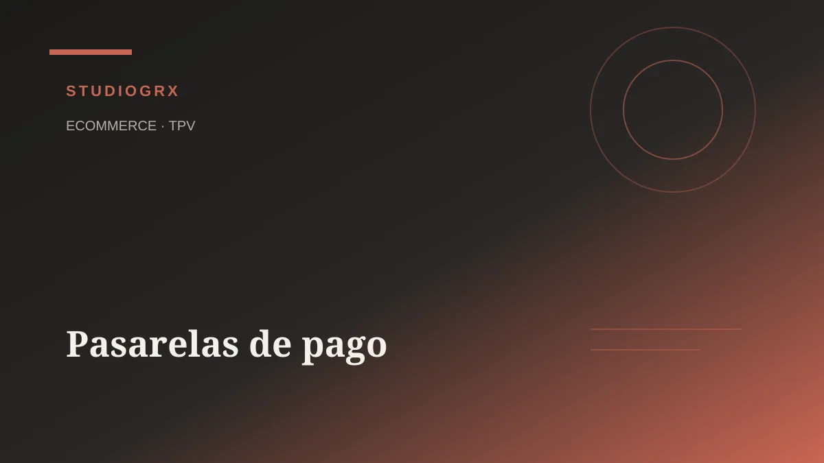 Comparativa de pasarelas de pago en España 2026: Stripe, Redsys, PayPal y Bizum, STUDIOGRX Granada
