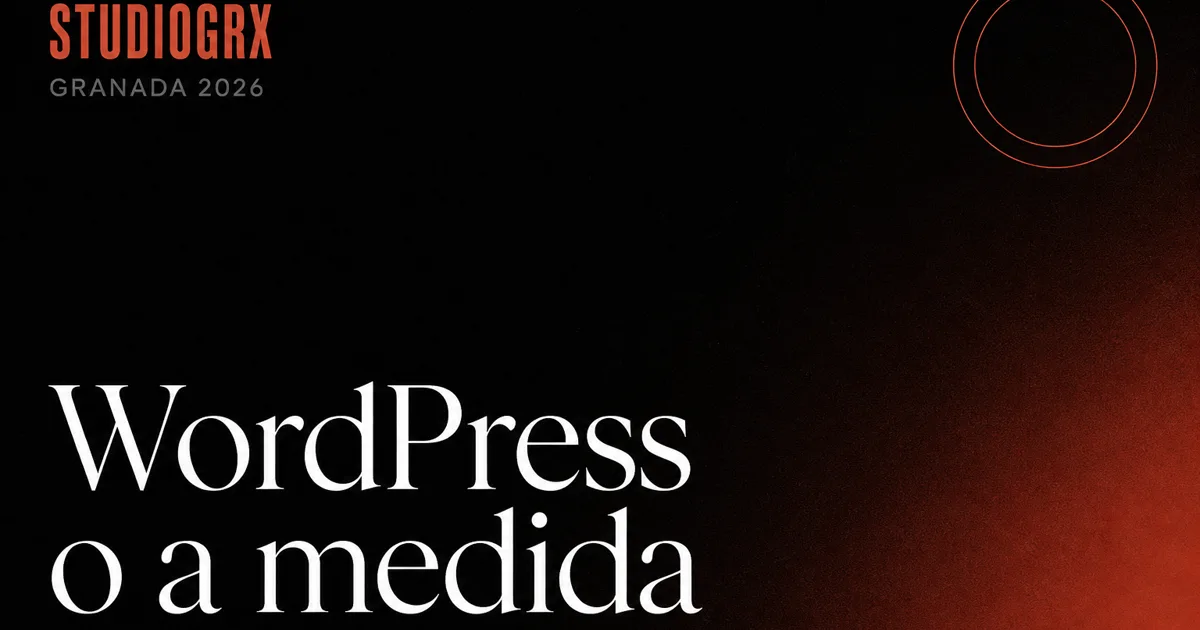 WordPress o web a medida en 2026: comparativa para pymes, STUDIOGRX Granada