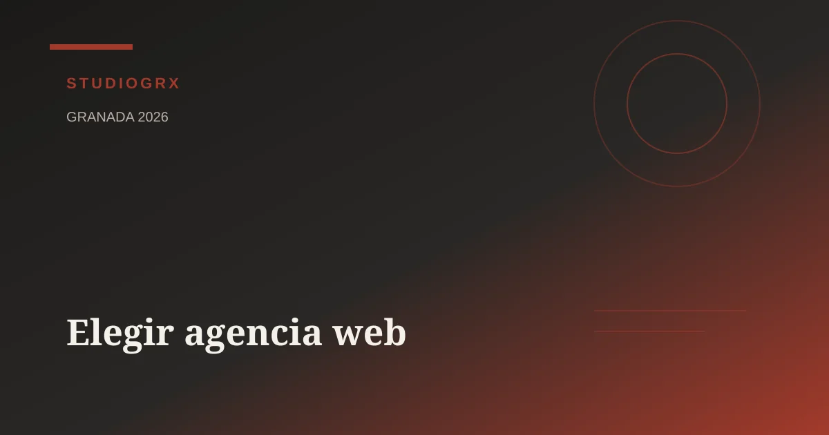 Guía para elegir una agencia de diseño web en Granada en 2026, STUDIOGRX