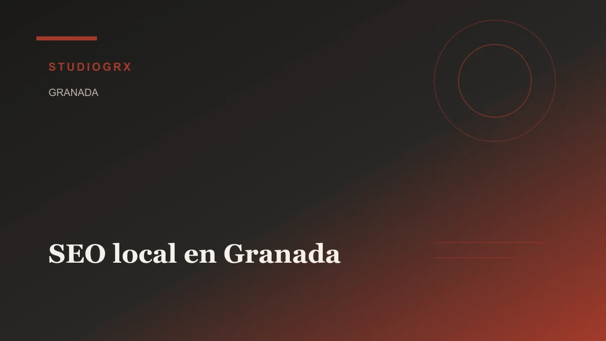 SEO local Granada: guía de posicionamiento para negocios locales